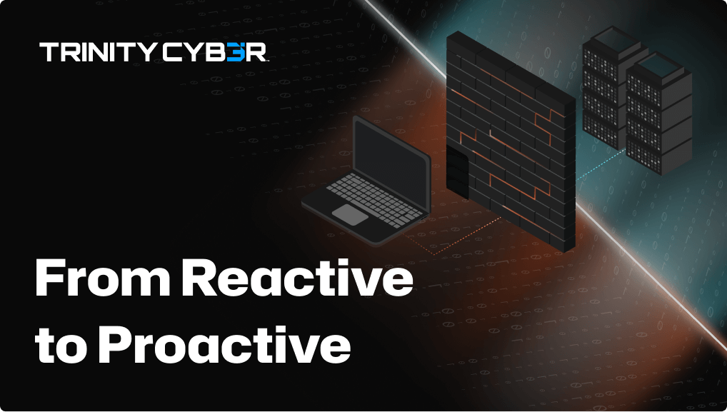 From Reactive to Proactive text and trinity cyber logo